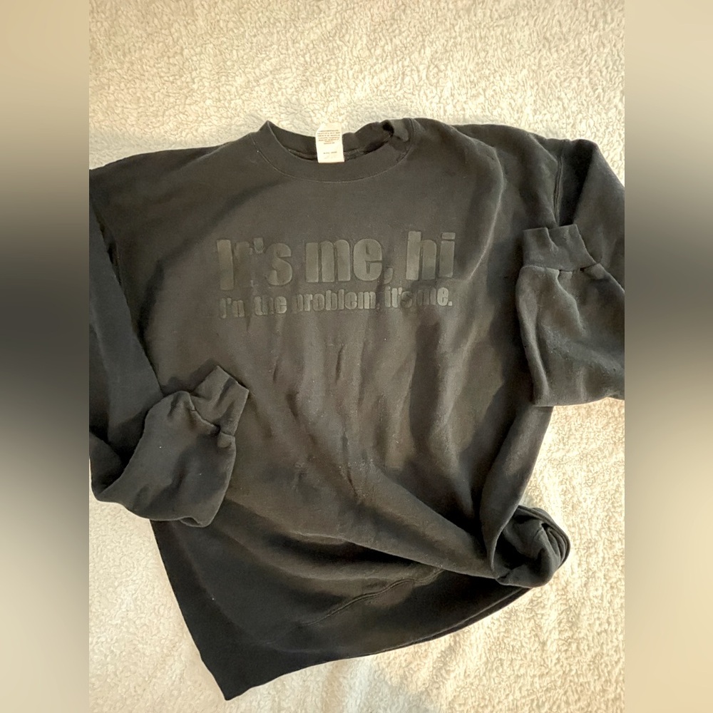 It’s me hi ,Taylor swift sweatshirt